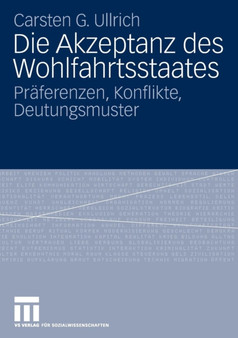 Die Akzeptanz des Wohlfahrtsstaates : Praferenzen, Konflikte, Deutungsmuster