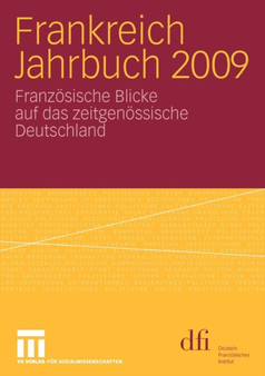 Frankreich Jahrbuch 2009 : Franzoesische Blicke auf das zeitgenoessische Deutschland