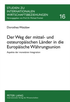 Der Weg Der Mittel- Und Osteuropaeischen Laender in Die Europaeische Waehrungsunion : Aspekte Der Monetaeren Integration : 16