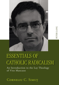Essentials of Catholic Radicalism : An Introduction to the Lay Theology of Vito Mancuso