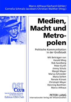 Medien, Macht Und Metropolen : Politische Kommunikation in Der Gro??stadt