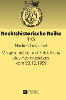 Vorgeschichte Und Entstehung Des Atomgesetzes Vom 23.12.1959 : 445