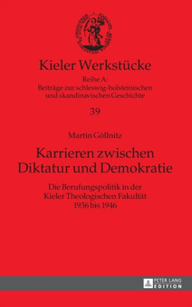 Karrieren zwischen Diktatur und Demokratie : Die Berufungspolitik in der Kieler Theologischen Fakultaet 1936 bis 1946 : 39
