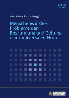 Menschenwuerde - Probleme Der Begruendung Und Geltung Einer Universalen Norm : 3