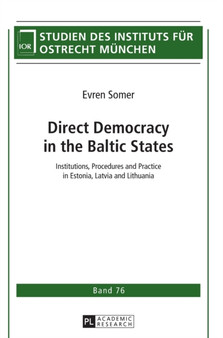 Direct Democracy in the Baltic States : Institutions, Procedures and Practice in Estonia, Latvia and Lithuania : 76