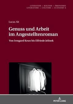 Genuss und Arbeit im Angestelltenroman : Von Irmgard Keun bis Elfriede Jelinek : 6