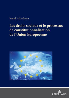 Les droits sociaux et le processus de constitutionnalisation de l'Union Europeenne
