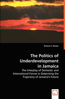 The Politics of Underdevelopment in Jamaica