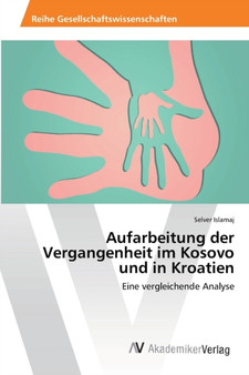 Aufarbeitung der Vergangenheit im Kosovo und in Kroatien