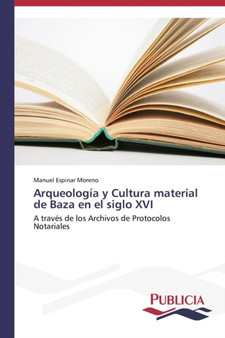 Arqueologia y Cultura material de Baza en el siglo XVI