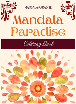 Mandala Paradise coloring Book : A Coloring book for adults with relaxing and stress relief mandala and geometric patterns by Mandala Paradise - Hardback