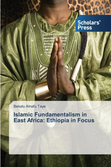 Islamic Fundamentalism in East Africa : Ethiopia in Focus