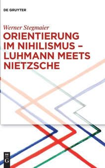 Orientierung im Nihilismus - Luhmann meets Nietzsche