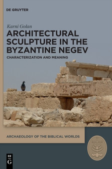 Architectural Sculpture in the Byzantine Negev : Characterization and Meaning