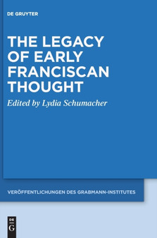 The Legacy of Early Franciscan Thought