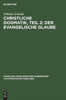 Christliche Dogmatik, Teil 2: Der Evangelische Glaube : 1
