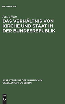 Das Verhaltnis Von Kirche Und Staat in Der Bundesrepublik : Vortrag Gehalten VOR Der Berliner Juristischen Gesellschaft Am 5. Juli 1963 : 14