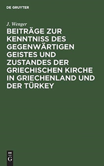 Beitrage zur Kenntni?? des gegenwartigen Geistes und Zustandes der griechischen Kirche in Griechenland und der Turkey