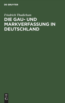 Die Gau- Und Markverfassung in Deutschland