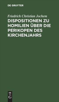 Dispositionen Zu Homilien Uber Die Perikopen Des Kirchenjahrs : In Gebundner Redein Octaven