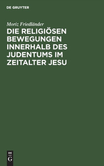 Die Religiosen Bewegungen Innerhalb Des Judentums Im Zeitalter Jesu