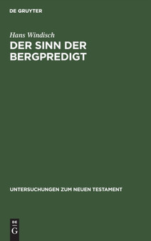 Der Sinn Der Bergpredigt : Ein Beitrag Zum Geschichtlichen Verstandnis Der Evangelien Und Zum Problem Der Richtigen Exegese : 16