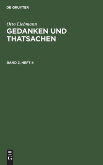 Otto Liebmann: Gedanken Und Thatsachen. Band 2, Heft 4