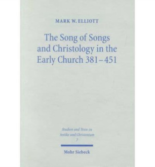 The Song of Songs and Christology in the Early Church : 7