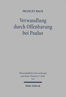 Verwandlung durch Offenbarung bei Paulus : Eine religionsgeschichtlich-exegetische Untersuchung zu 2 Kor 2,14-4,6 : 153