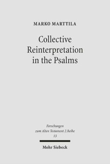 Collective Reinterpretation in the Psalms : A Study of the Redaction History of the Psalter : 13