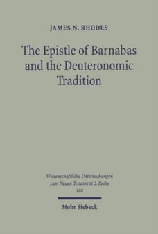 The Epistle of Barnabas and the Deuteronomic Tradition : Polemics, Paraenesis, and the Legacy of the Golden-Calf Incident : 188