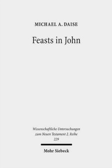 Feasts in John : Jewish Festivals and Jesus' "Hour" in the Fourth Gospel : 229
