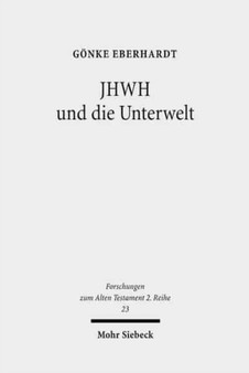 JHWH und die Unterwelt : Spuren einer Kompetenzausweitung JHWHs im Alten Testament : 23