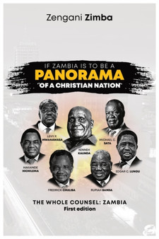 If Zambia is to be a Panorama of a Christian Nation : The Whole Counsel: Zambia