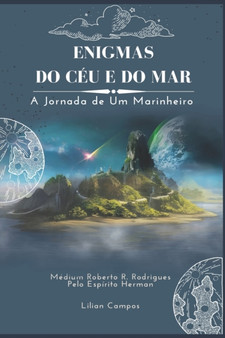 Enigmas Do Ceu E Do Mar : A Jornada de um Marinheiro