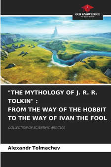 "The Mythology of J. R. R. Tolkin" : From the Way of the Hobbit to the Way of Ivan the Fool