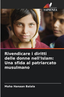 Rivendicare i diritti delle donne nell'Islam : Una sfida al patriarcato musulmano