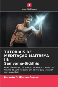 Tutoriais de Meditacao Maitreya III : Samyama-Siddhis