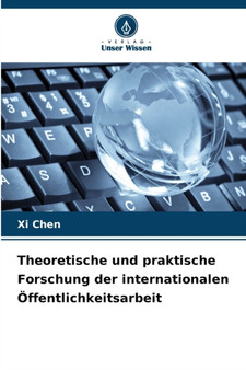 Theoretische und praktische Forschung der internationalen Offentlichkeitsarbeit