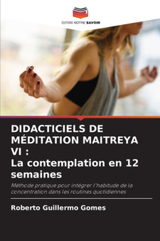 Didacticiels de Meditation Maitreya VI : La contemplation en 12 semaines