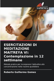 Esercitazioni Di Meditazione Maitreya VI : Contemplazione in 12 settimane