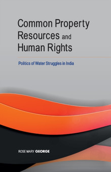 Common Property Resources & Human Rights : Politics of Water Struggles in India