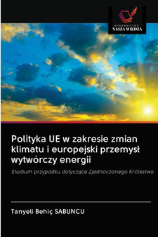 Polityka UE w zakresie zmian klimatu i europejski przemysl wytworczy energii