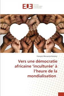 Vers une democratie africaine 'inculturee' a l'heure de la mondialisation