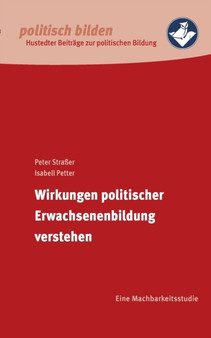 Wirkungen politischer Erwachsenenbildung verstehen : Eine Machbarkeitsstudie