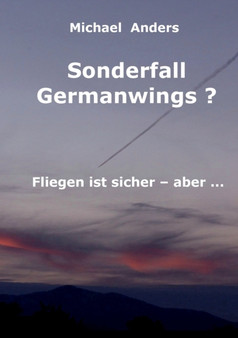 Sonderfall Germanwings? : Fliegen ist sicher ... aber