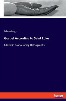 Gospel According to Saint Luke : Edited in Pronouncing Orthography
