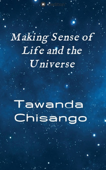 Making sense of life and the universe
