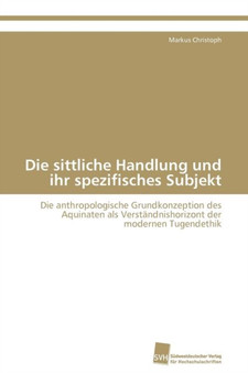 Die sittliche Handlung und ihr spezifisches Subjekt