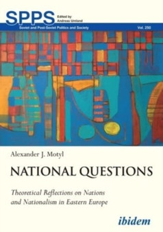 National Questions : Theoretical Reflections on Nations and Nationalism in Eastern Europe